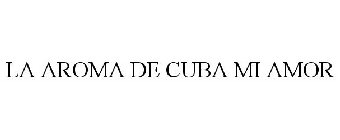 LA AROMA DE CUBA MI AMOR