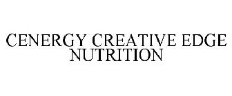 CENERGY CREATIVE EDGE NUTRITION