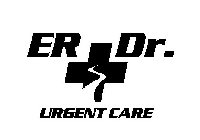 ER DR. URGENT CARE