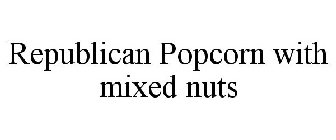 REPUBLICAN POPCORN WITH MIXED NUTS
