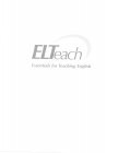 ELTEACH ESSENTIALS FOR TEACHING ENGLISH