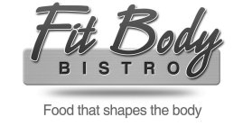 FIT BODY BISTRO FOOD THAT SHAPES THE BODY