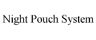 NIGHT POUCH SYSTEM