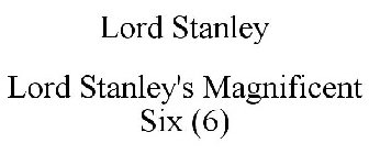 LORD STANLEY LORD STANLEY'S MAGNIFICENT SIX (6)