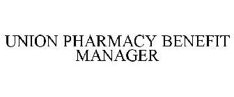 UNION PHARMACY BENEFIT MANAGER