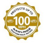 PROTECTS UP TO 100 MPH RAWLINGS PERFORMANCE RATING R