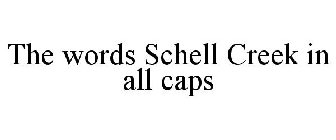 THE WORDS SCHELL CREEK IN ALL CAPS