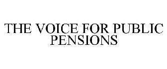 THE VOICE FOR PUBLIC PENSIONS