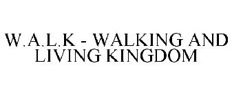 W.A.L.K - WALKING AND LIVING KINGDOM