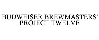 BUDWEISER BREWMASTERS' PROJECT TWELVE