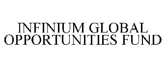 INFINIUM GLOBAL OPPORTUNITIES FUND