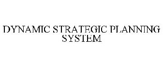 DYNAMIC STRATEGIC PLANNING SYSTEM