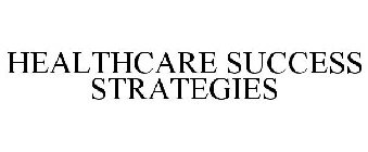 HEALTHCARE SUCCESS STRATEGIES