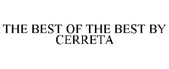 THE BEST OF THE BEST BY CERRETA