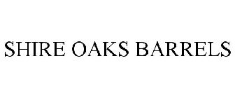 SHIRE OAKS BARRELS