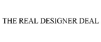 THE REAL DESIGNER DEAL