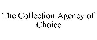 THE COLLECTION AGENCY OF CHOICE