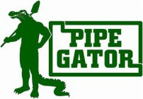 PIPE GATOR