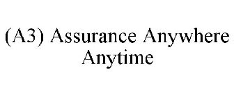 (A3) ASSURANCE ANYWHERE ANYTIME