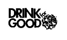 DRINK FOR GOOD