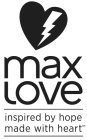 MAXLOVE INSPIRED BY HOPE + MADE WITH HEART