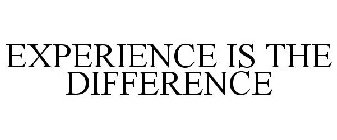 EXPERIENCE IS THE DIFFERENCE