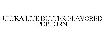 ULTRA LITE BUTTER FLAVORED POPCORN