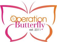 OPERATION BUTTERFLY EST. 2011