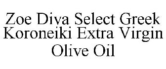 ZOE DIVA SELECT GREEK KORONEIKI EXTRA VIRGIN OLIVE OIL