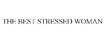 THE BEST STRESSED WOMAN