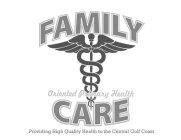 FAMILY ORIENTED PRIMARY HEALTH CARE PROVIDING HIGH QUALITY HEALTH TO THE CENTRAL GULF COAST
