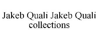 JAKEB QUALI JAKEB QUALI COLLECTIONS