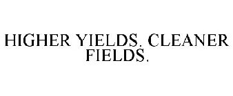 HIGHER YIELDS. CLEANER FIELDS.