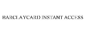 BARCLAYCARD INSTANT ACCESS