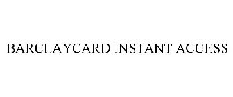 BARCLAYCARD INSTANT ACCESS