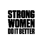 STRONG WOMEN DO IT BETTER