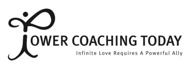 POWER COACHING TODAY INFINITE LOVE REQUIRES A POWERFUL ALLY