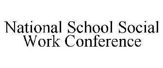 NATIONAL SCHOOL SOCIAL WORK CONFERENCE