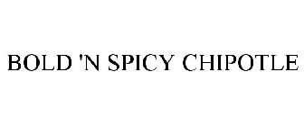 BOLD 'N SPICY CHIPOTLE