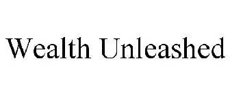 WEALTH UNLEASHED