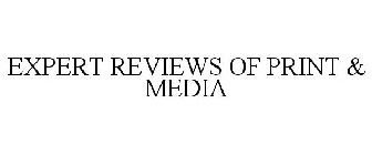 EXPERT REVIEWS OF PRINT & MEDIA