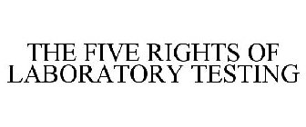 THE FIVE RIGHTS OF LABORATORY TESTING