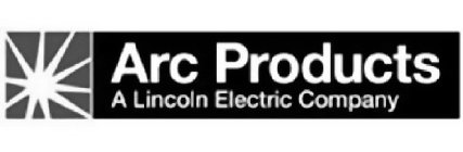 ARC PRODUCTS A LINCOLN ELECTRIC COMPANY