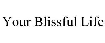 YOUR BLISSFUL LIFE