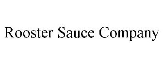 ROOSTER SAUCE COMPANY