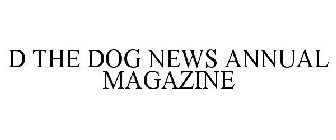 D THE DOG NEWS ANNUAL MAGAZINE
