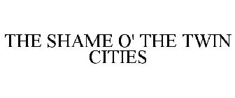 THE SHAME O' THE TWIN CITIES