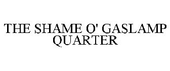 THE SHAME O' GASLAMP QUARTER