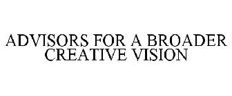 ADVISORS FOR A BROADER CREATIVE VISION