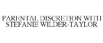 PARENTAL DISCRETION WITH STEFANIE WILDER-TAYLOR